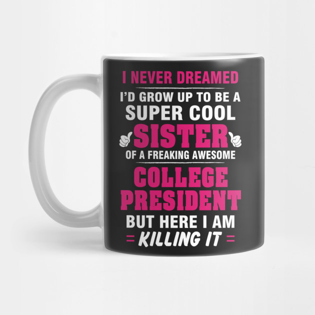 College President Sister – Cool Sister Of Freaking Awesome College President